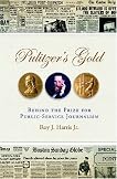 Pulitzer's Gold: Behind the Prize for Public Service Journalism Pulitzer's Gold: Behind the Prize for Public Service Journalism