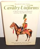 Cavalry Uniforms of Britain and the Commonwealth Including Other Mounted Troops (British Uniforms in Colour)