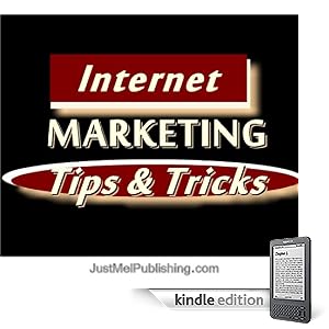 Internet Marketing Tips & Tricks [Kindle Edition]