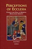 Perceptions of Ecclesia: Church And Soul in Medieval Dedication Sermons