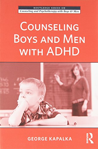 Counseling Boys and Men with ADHD (The Routledge Series on Counseling and Psychotherapy with Boys and Men)