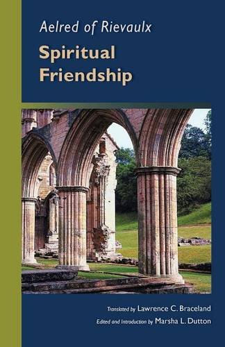 Aelred of Rievaulx: Spiritual Friendship (Cistercian Studies series)