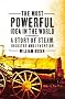 The Most Powerful Idea in the World: A Story of Steam, Industry and Invention