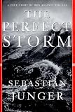 The Perfect Storm : A True Story of Men Against the Sea