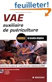 VAE auxiliaire de pu�riculture : Module de formation obligatoire. Validation des acquis d'exp�rience pour l'obtention du DPAP