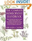The Complete Homeopathy Handbook: Safe and Effective Ways to Treat Fevers, Coughs, Colds and Sore Throats, Childhood Ailments, Food Poisoning, Flu, and a Wide Range of Everyday Complaints