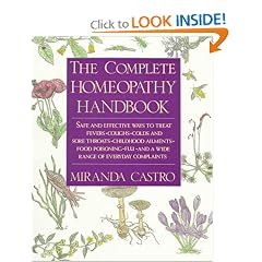 The Complete Homeopathy Handbook: Safe and Effective Ways to Treat Fevers, Coughs, Colds and Sore Throats, Childhood Ailments, Food Poisoning, Flu, and a Wide Range of Everyday Complaints