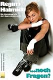 Noch Fragen? Die Autobiografie einer Boxweltmeisterin - Regina Halmich, Andreas Lorenz