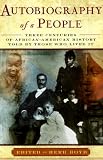 Autobiography of a People: Three Centuries of African American History Told by Those Who Lived It