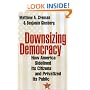 Downsizing Democracy: How America Sidelined Its Citizens and Privatized Its Public