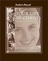 Your Life in Christ: Foundations of Catholic Morality : Teacher's Manual