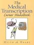 The Medical Transcription Career Handbook