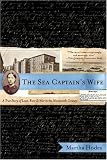 The Sea Captain`s Wife: A True Story of Love, Race, and War in the Nineteenth Century
