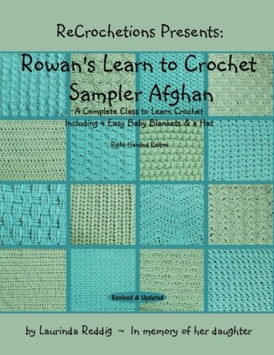 ReCrochetions Presents: Rowan's Learn to Crochet Sampler Afghan, Right-Handed Edition