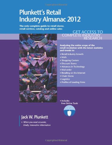 Plunkett's Retail Industry Almanac 2012: Retail Industry Market Research, Statistics, Trends & Leading Companies