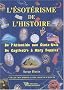 L'�sot�risme de l'histoire : De l'Atlantide aux Etats-Unis - De Cagliostro � Mary Poppins