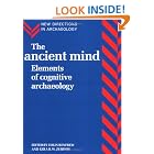 Click here to buy The Ancient Mind: Elements of Cognitive Archaeology (New Directions in Archaeology) by  Colin Renfrew and Ezra B. W. Zubrow.