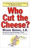 Who Cut the Cheese?: A Cutting Edge Way of Surviving Change by Shifting the Blame