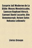 Produkt-Bild: Exgte Juif Moderne de La Bible: Moses Mendelssohn, Samson Raphael Hirsch, Samuel David Luzzatto, Elie Benamozegh, Hatam Sofer, Nehama Leibowitz