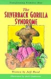 The Silverback Gorilla Syndrome: Transforming Primitive Man