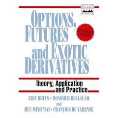 Options, Futures and Exotic Derivatives: Theory, Application and Practice (Wiley Frontiers in Finance)