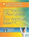 Microsoft Office System and Your Windows-Based PC 2007 (A Real-Life Guide to Getting More Done) (One-Off Series) (Paperback)