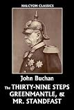 The Thirty-Nine Steps, Greenmantle, & Mr. Standfast by John Buchan (Halcyon Classics)