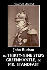 The Thirty-Nine Steps, Greenmantle, & Mr. Standfast by John Buchan (Halcyon Classics)