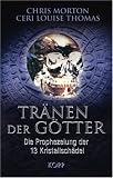 Tr�nen der G�tter. Die Prophezeiung der 13 Kristallsch�del - Chris Morton