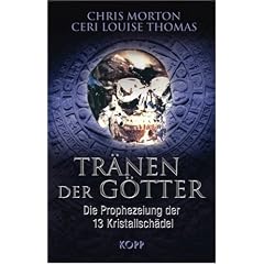 Tr�nen der G�tter. Die Prophezeiung der 13 Kristallsch�del