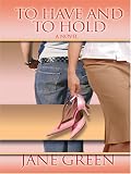 To Have and To Hold: A Novel
