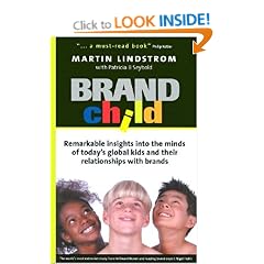 Brandchild: Remarkable Insights into the Minds of Today's Global Kids and Their Relationships with Brands
