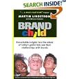 BRANDchild: Insights into the Minds of Today's Global Kids: Understanding Their Relationship with Brands by Martin Lindstrom and Patricia B. Seybold