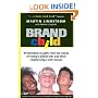BRANDchild: Insights into the Minds of Today's Global Kids: Understanding Their Relationship with Brands