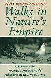 Walks in Nature's Empire: Exploring the Nature Conservancy's Preserves in New York State (Backcountry Guides)