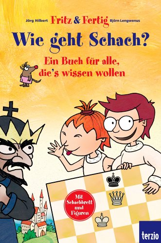 Fritz & Fertig: Wie geht Schach?: Ein Buch für alle, die's wissen wollen