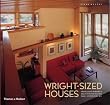 Wright-sized Houses: Frank Lloyd Wright's Solutions for Making Small Houses Feel Big