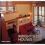Wright-sized Houses: Frank Lloyd Wright's Solutions for Making Small Houses Feel Big