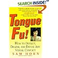 Tongue Fu!: How to Deflect, Disarm, and Defuse Any Verbal Conflict