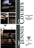 Tennis Courts: A Construction and Maintenance Manual, Fourth Edition