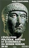 L\'Evolution politique, sociale et économique du monde romain, de Dioclétien à Julien, 284-363