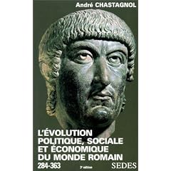 L'Evolution politique, sociale et �conomique du monde romain, de Diocl�tien � Julien, 284-363