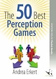 The 50 Best Perception Games (50 Best Group Games) - Andrea Erkert