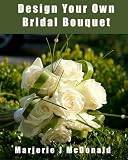Design Your Own Bridal Bouquet