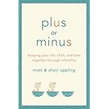 plus or minus keeping your life faith and love together through infertility