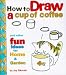 Books : How to Draw a Cup of Coffee