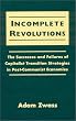 Incomplete Revolutions: Success and Failures of Capitalist Transition Strategies in Post-communist Economies