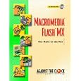 Macromedia(R) Flash(R) MX: Rich Media for the Web (Against the Clock)
