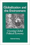 Globalization and the Environment: Greening Global Political Economy (Suny Series in Global Politics)