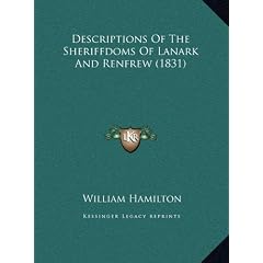 Descriptions of the Sheriffdoms of Lanark and Renfrew (1831)Descriptions of the Sheriffdoms of Lanark and Renfrew (1831)